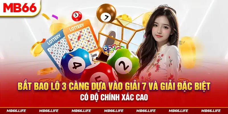 Bắt bao lô 3 số dựa vào giải 7 và giải đặc biệt có độ chính xác cao