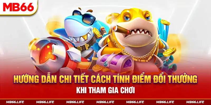 Hướng dẫn chi tiết cách tính điểm đổi thưởng khi tham gia trò này