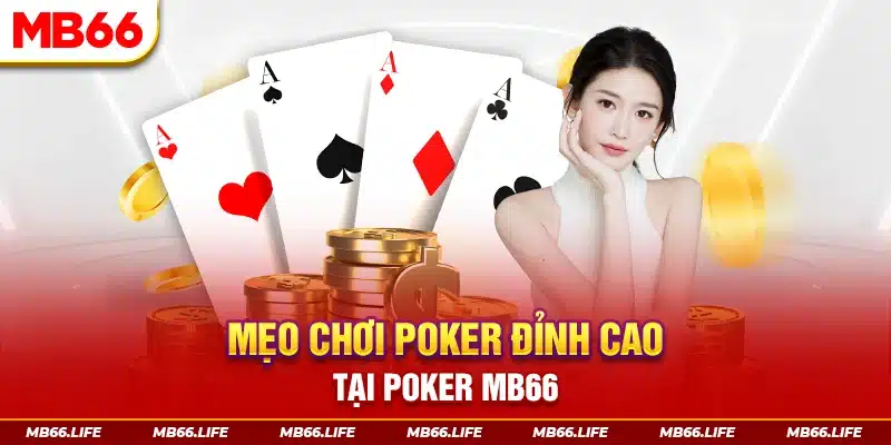 Mẹo chơi Poker đỉnh cao tại MB66