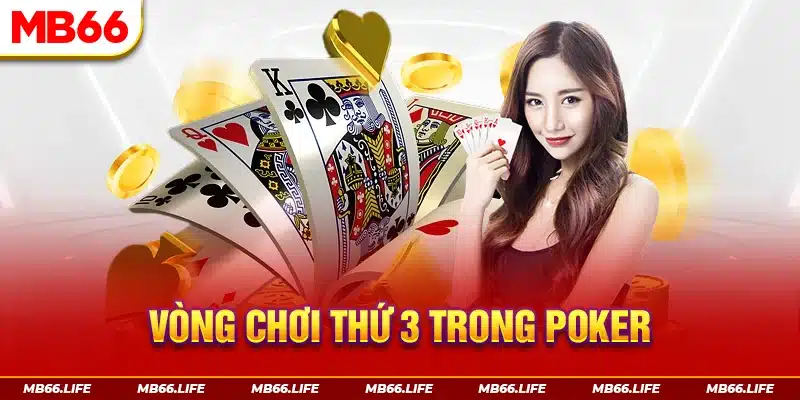 Vòng chơi thứ 3 trong Poker