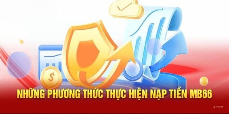 Những cách thức nạp tiền vào sân chơi MB66 phổ biến nhất